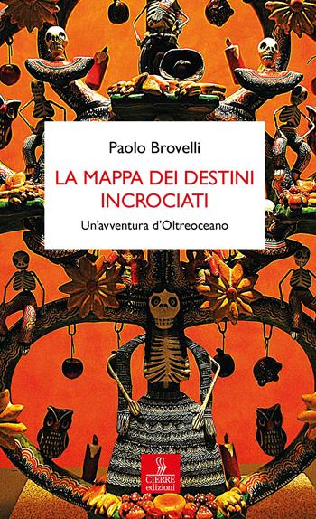 La mappa dei destini incrociati. Un’avventura d’Oltreoceano - Paolo Brovelli - Libro Cierre edizioni 2025, Percorsi della memoria | Libraccio.it