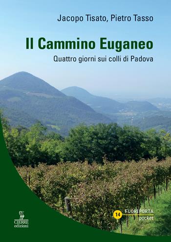 Il cammino Euganeo. Quattro giorni sui colli di Padova - Jacopo Tisato, Pietro Tasso - Libro Cierre edizioni 2026, Fuoriporta poket | Libraccio.it