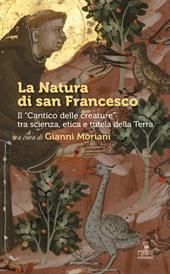 La Natura di san Francesco. Il «Cantico delle creature» tra scienza, etica e tutela della Terra
