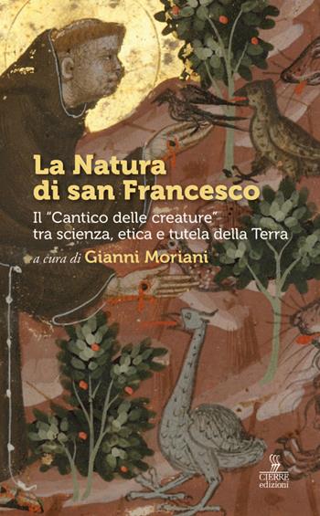 La Natura di san Francesco. Il «Cantico delle creature» tra scienza, etica e tutela della Terra - Francesco Bertola, Gianfranco Bologna, Eugenio Burgio - Libro Cierre edizioni 2026 | Libraccio.it