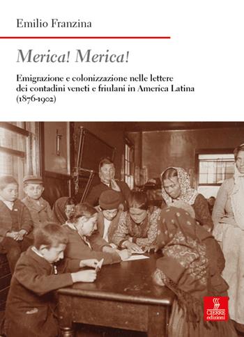 Merica! Merica! Emigrazione e colonizzazione nelle lettere dei contadini veneti e friulani in America latina (1876-1902). Ediz. ampliata - Emilio Franzina - Libro Cierre edizioni 2026, Nord est. Nuova serie | Libraccio.it