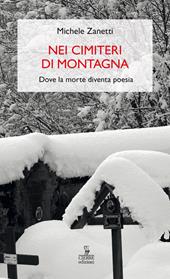 Nei cimiteri di montagna. Dove la morte diventa poesia