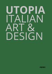Utopia. Italian art & design. Catalogo della mostra (Parigi, 18 ottobre-21 dicembre 2019). Ediz. illustrata