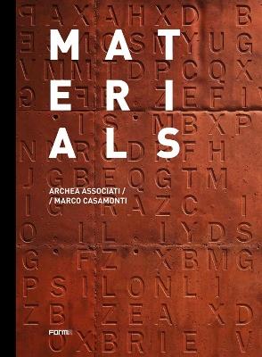 Materials. Archea Associati / Marco Casamonti. Ediz. inglese - Laura Andreini - Libro Forma Edizioni 2020 | Libraccio.it