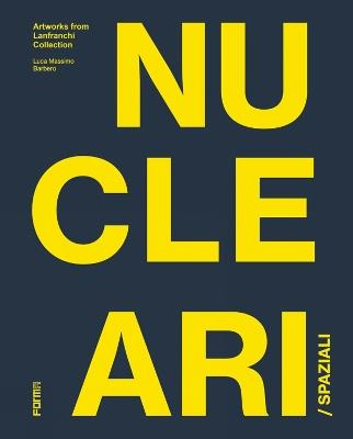 Spaziali/Nucleari. Opere dalla collezione Lanfranchi. Ediz. inglese  - Libro Forma Edizioni 2021 | Libraccio.it