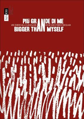 Più grande di me. Voci eroiche dalla ex Jugoslavia-Bigger than myself. Heroic voices from Ex-Yugoslavia. Ediz. bilingue - Zdenka Badovinac, Giulia Ferracci - Libro Forma Edizioni 2021 | Libraccio.it
