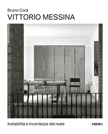Vittorio Messina. Instabilità e incertezza del reale - Bruno Corà - Libro Forma Edizioni 2022 | Libraccio.it