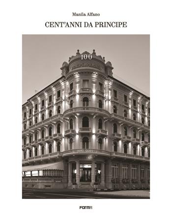 Cent'anni da Principe. Ediz. a colori  - Libro Forma Edizioni 2022 | Libraccio.it