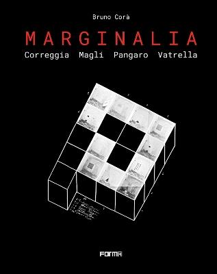 Marginalia. Correggia, Magli, Pangaro, Vatrella. Ediz. italiana e inglese  - Libro Forma Edizioni 2023 | Libraccio.it