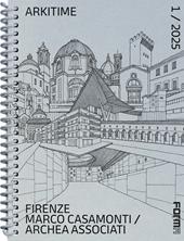 Arkitime (2025). Ediz. a spirale. Vol. 1: Firenze. Marco Casamonti Archea Associati