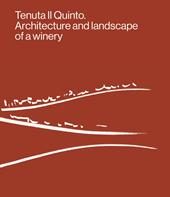 Tenuta Il Quinto. Architecture and landscape of a winery