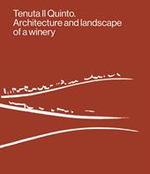 Tenuta Il Quinto. Architecture and landscape of a winery