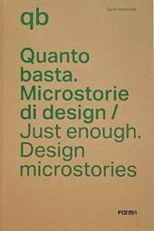 Quanto basta. Microstorie di design-Just enough. Design microstories