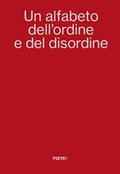 Un alfabeto dell'ordine e del disordine-An alphabet of order and disorder. Catalogo della mostra (Parigi, 24 aprile-22 giugno 2024)