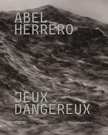 Abel Herrero. Jeux dangereux. Catalogo della mostra (Parigi, 22 giugno–10 settembre 2024). Ediz. italiana e inglese  - Libro Forma Edizioni 2025 | Libraccio.it