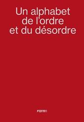 Un alphabet de l'ordre et du désordre-An alphabet of order and disorder. Catalogo della mostra (Parigi, 24 aprile-22 giugno 2024)