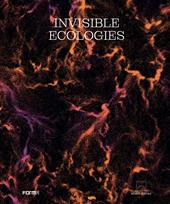 Invisible ecologies