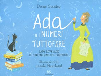 Ada e i numeri tuttofare. Lady Lovelace e l'invenzione del computer - Diane Stanley - Libro Donzelli 2020, Fiabe e storie | Libraccio.it