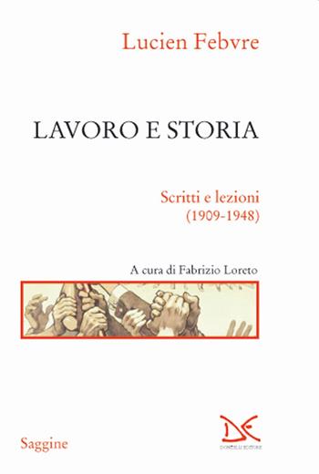 Lavoro e storia. Scritti e lezioni (1909-1948) - Lucien Febvre - Libro Donzelli 2020, Saggine | Libraccio.it