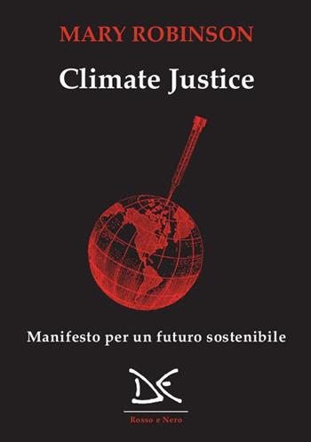 Climate justice. Manifesto per un futuro sostenibile - Mary Robinson - Libro Donzelli 2020, Rosso e nero | Libraccio.it