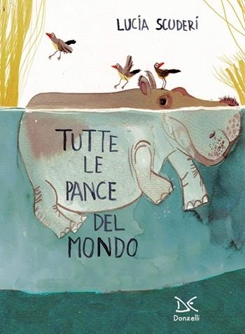 Tutte le pance del mondo. Ediz. a colori - Lucia Scuderi - Libro Donzelli 2020, Album | Libraccio.it