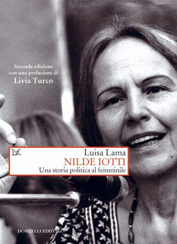 Nilde Iotti. Una storia politica al femminile - Luisa Lama - Libro Donzelli 2020, Saggi. Storia e scienze sociali | Libraccio.it