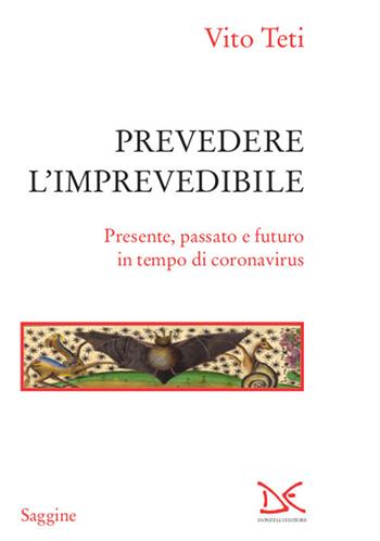 Prevedere l'imprevedibile. Presente, passato e futuro in tempo di coronavirus - Vito Teti - Libro Donzelli 2020, Saggine | Libraccio.it