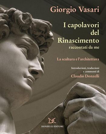 I capolavori del Rinascimento raccontati da me. La scultura - Giorgio Vasari - Libro Donzelli 2020, Mele | Libraccio.it