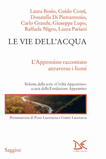 Le vie dell'acqua. L'Appenino raccontato attraverso i fiumi. Civiltà Appenino - Giuseppe Lupo - Libro Donzelli 2020, Saggine | Libraccio.it