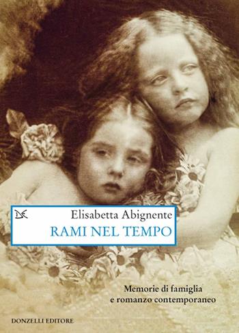 Rami nel tempo. Memorie di famiglia e romanzo contemporaneo - Elisabetta Abignente - Libro Donzelli 2021, Saggi. Arti e lettere | Libraccio.it