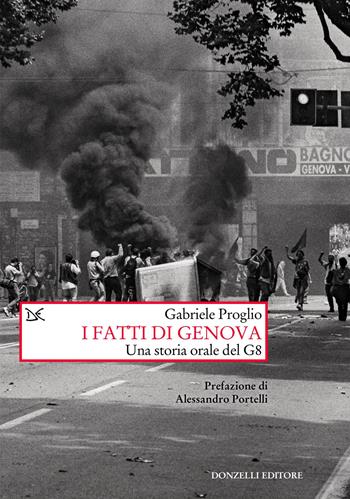 I fatti di Genova. Una storia orale del G8 - Gabriele Proglio - Libro Donzelli 2021, Saggi. Storia e scienze sociali | Libraccio.it