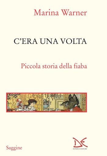 C'era una volta. Piccola storia della fiaba - Marina Warner - Libro Donzelli 2021, Saggine | Libraccio.it
