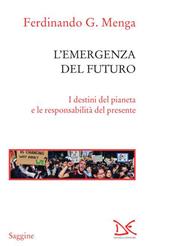 L' emergenza del futuro. I destini del pianeta e le responsabilità del presente