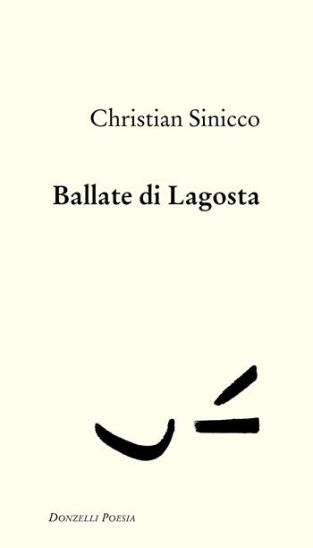 Ballate di Lagosta - Christian Sinicco - Libro Donzelli 2022, Poesia | Libraccio.it