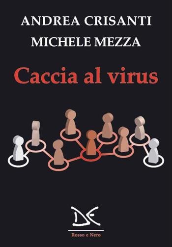 Caccia al virus - Andrea Crisanti, Michele Mezza - Libro Donzelli 2021, Rosso e nero | Libraccio.it
