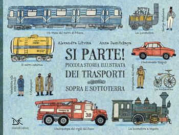 Si parte! Piccola storia illustrata dei trasporti sopra e sottoterra. Ediz. a colori - Alexandra Litvina, Anna Desnitskaya - Libro Donzelli 2021, Album | Libraccio.it