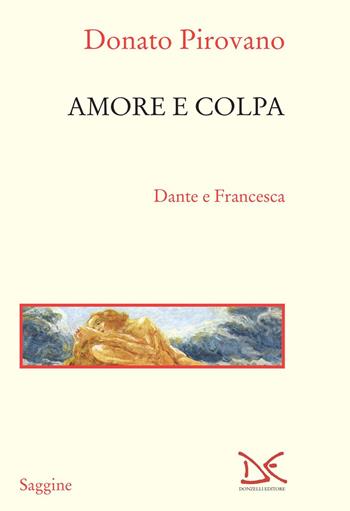 Amore e colpa. Dante e Francesca - Donato Pirovano - Libro Donzelli 2021, Saggine | Libraccio.it