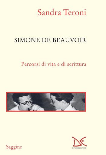 Simone de Beauvoir. Percorsi di vita e di scrittura - Sandra Teroni - Libro Donzelli 2021, Saggine | Libraccio.it