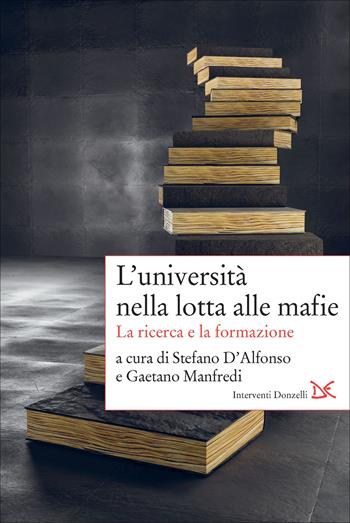 L'università nella lotta alle mafie. La ricerca e la formazione  - Libro Donzelli 2021, Interventi | Libraccio.it