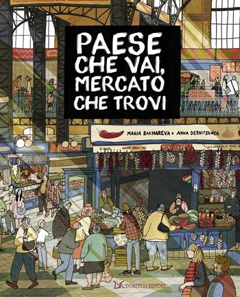 Paese che vai, mercato che trovi - Maria Bakhareva, Anna Desnitskaya - Libro Donzelli 2021, Album | Libraccio.it