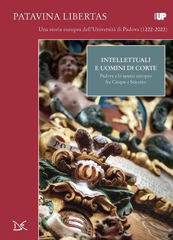 Intellettuali e uomini di corte. Padova e lo spazio europeo fra Cinque e Seicento - Ester Pietrobon - Libro Donzelli 2021, Progetti Donzelli | Libraccio.it