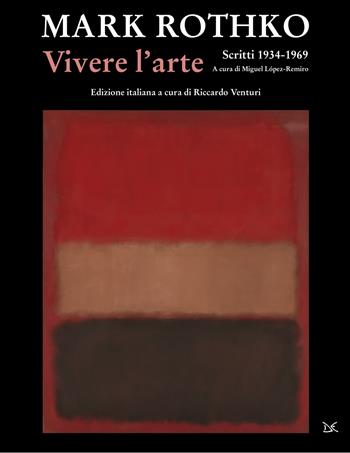Vivere l'arte. Scritti (1934-1969) - Mark Rothko - Libro Donzelli 2021, Mele | Libraccio.it