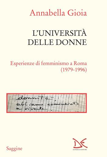 L' università delle donne. Esperienze di femminismo a Roma (1979-1996) - Annabella Gioia - Libro Donzelli 2021, Saggine | Libraccio.it