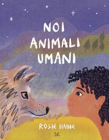 Noi animali umani. Ediz. a colori - Rosie Haine - Libro Donzelli 2022, Fiabe e storie (album) | Libraccio.it