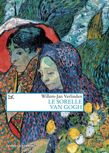 Le sorelle Van Gogh - Willem-Jan Verlinden - Libro Donzelli 2022, Saggi. Arti e lettere | Libraccio.it