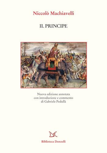 Il principe. Nuova ediz. - Niccolò Machiavelli - Libro Donzelli 2022, Biblioteca | Libraccio.it