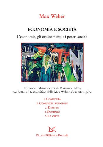 Economia e società. L'economia, gli ordinamenti e i poteri sociali: Comunità-Comunità religiose-Diritto-Dominio-La città - Max Weber - Libro Donzelli 2022, Biblioteca | Libraccio.it