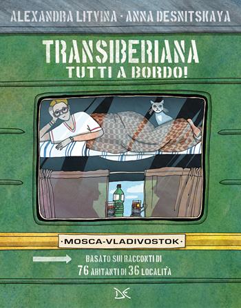 Transiberiana. Tutti a bordo! Mosca-Vladivostock - Alexandra Litvina, Anna Desnitskaya - Libro Donzelli 2022, Fiabe e storie (album) | Libraccio.it