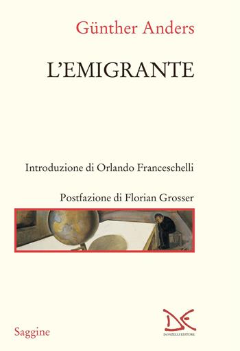 L' emigrante - Günther Anders - Libro Donzelli 2022, Saggine | Libraccio.it