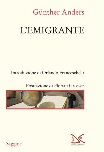 L'emigrante - Günther Anders - Libro Donzelli 2022, Saggine | Libraccio.it